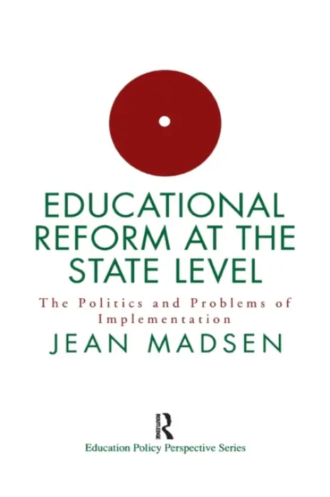Educational Reform At The State Level: The Politics And Problems Of implementation - Madsen, Jean