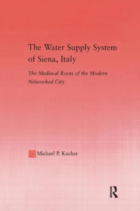 Water Supply System of Siena, Italy - Kucher, Michael P.