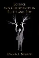Science and Christianity in Pulpit and Pew - Numbers, Ronald L. (Hilldale and William Coleman Professor of the History of Science and Medicine, Hilldale and William Coleman Professor of the History of Science and Medicine, University of Wisconsin, Madison, WI, United States)