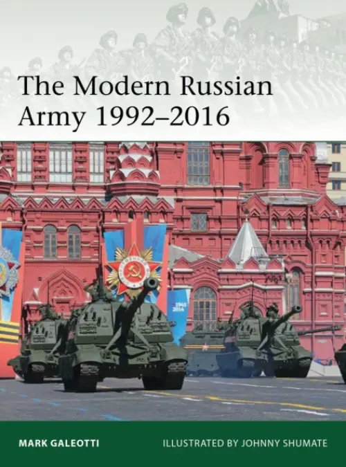 Modern Russian Army 1992-2016 - Galeotti, Mark (New York University, New York, USA)