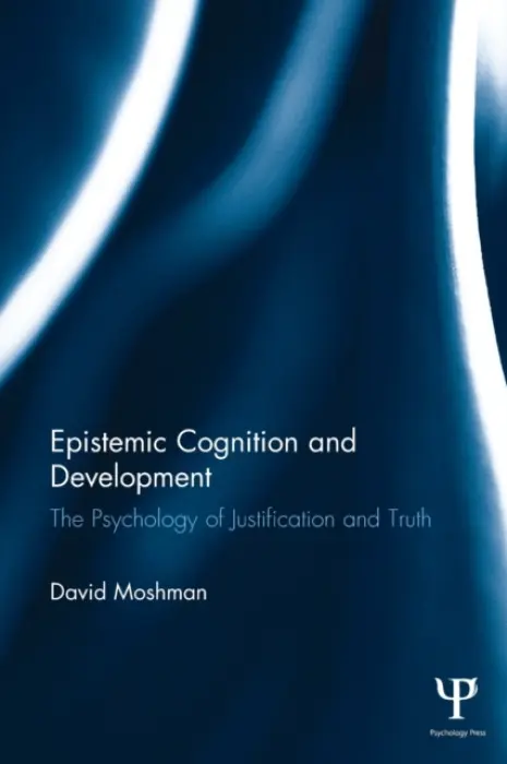 Epistemic Cognition and Development - Moshman, David (University of Nebraska - Lincoln, USA)