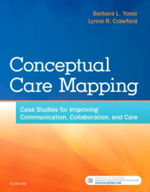 Conceptual Care Mapping - Yoost, Barbara L. (Emerita Faculty, Kent State University College of Nursing, USA) a Crawford, Lynne R.