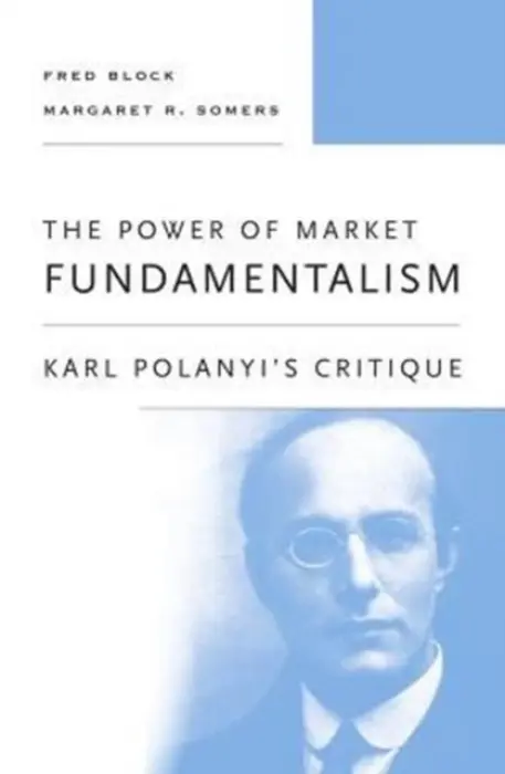 The Power of Market Fundamentalism - Block, Fred a Somers, Margaret R.