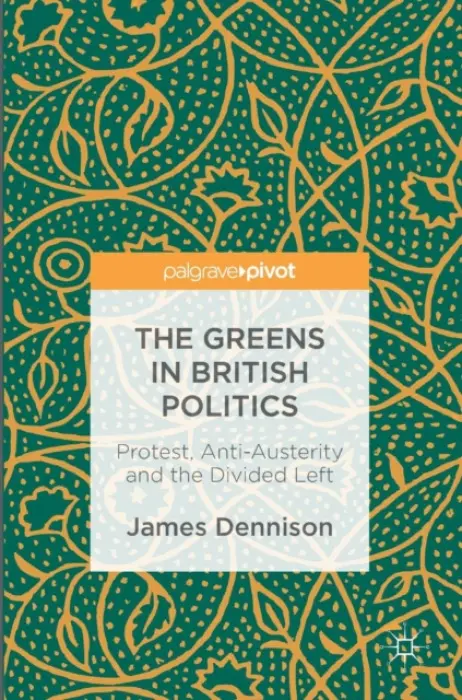 Greens in British Politics - Dennison, James