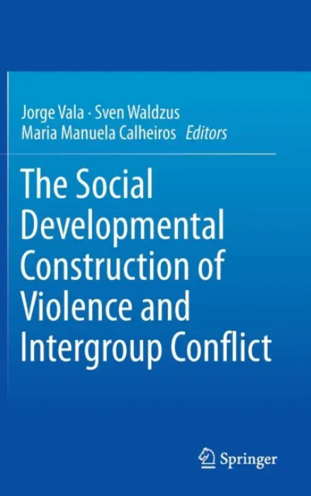 Social Developmental Construction of Violence and Intergroup Conflict