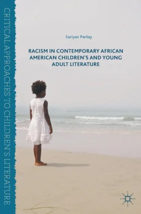 Racism in Contemporary African American Children's and Young Adult Literature - Panlay, Suriyan