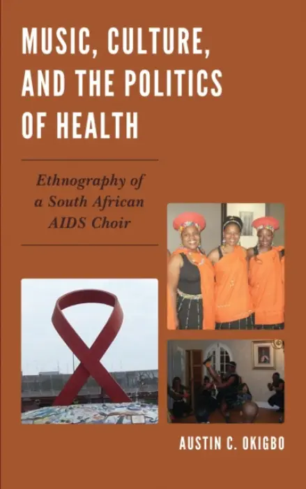 Music, Culture, and the Politics of Health - Okigbo, Austin C.