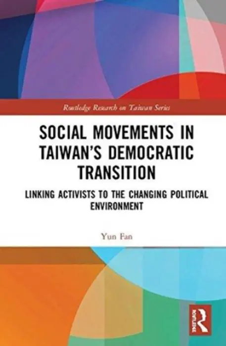 Social Movements in Taiwan's Democratic Transition - Fan, Yun (National Taiwan University)