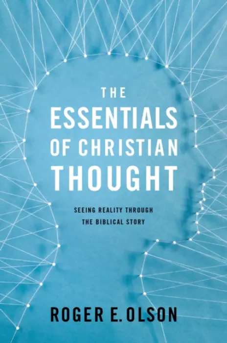 Essentials of Christian Thought - Olson, Roger E.