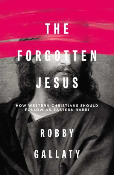 Forgotten Jesus - Gallaty, Robby