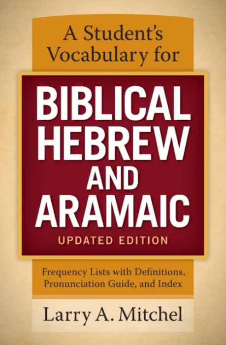 Student's Vocabulary for Biblical Hebrew and Aramaic, Updated Edition - Mitchel, Larry A.