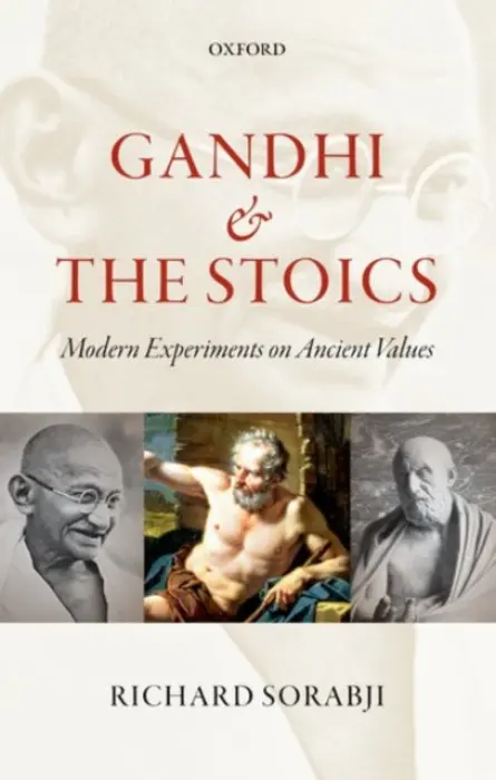 Gandhi and the Stoics - Sorabji, Richard (Wolfson College, Oxford)