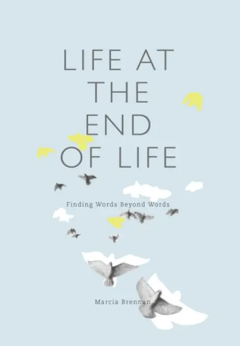Life at the End of Life - Brennan, Marcia (Rice University, USA)