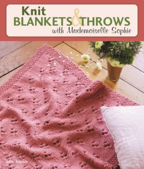 Knit Blankets and Throws with Mademoiselle Sophie - Sophie, Mlle