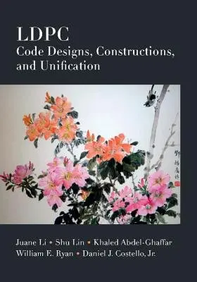 LDPC Code Designs, Constructions, and Unification - Li, Juane (University of California, Davis) a Lin, Shu (University of California, Davis) a Abdel-Ghaffar, Khaled (University of California, Davis) a Ryan, William E. a Costello, Jr, Daniel J. (University of Notre Dame, Indiana)