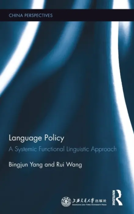 Language Policy - Yang, Bingjun (Professor, Shanghai Jiao Tong University, China) a Wang, Rui (English lecturer, China’s Southwest University of Political Science and Law, China)
