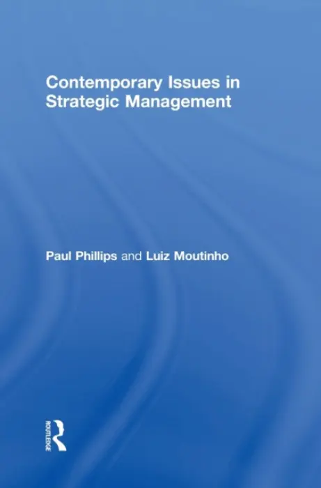 Contemporary Issues in Strategic Management - Phillips, Paul (University of Kent, UK) a Moutinho, Luiz (University of Suffolk, UK)