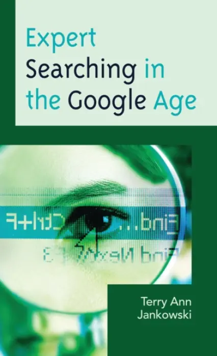 Expert Searching in the Google Age - Jankowski, Terry Ann