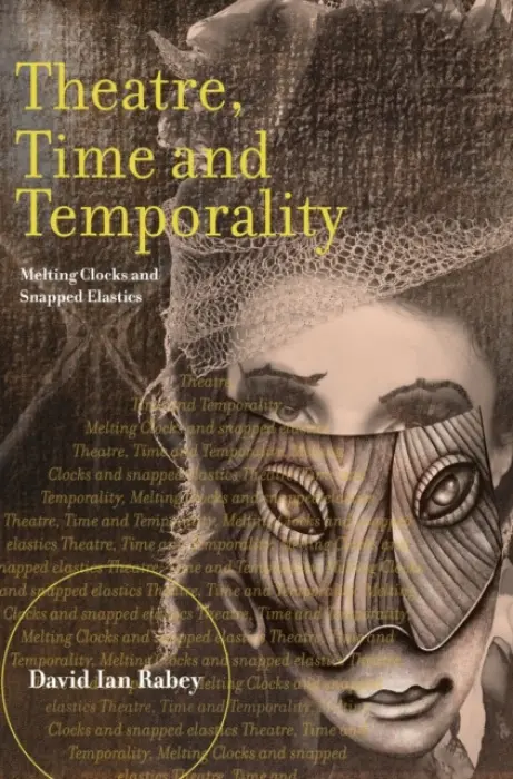 Theatre, Time and Temporality - Ian Rabey, David