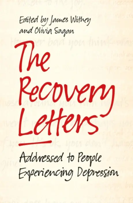 The Recovery Letters (Addressed to People Experiencing Depression) - James Withey, Olivia Sagan