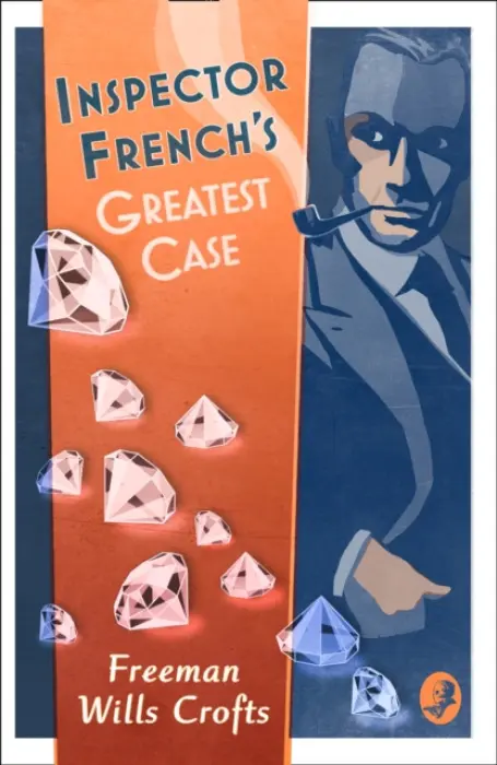 Inspector Frenchâ€™s Greatest Case - Freeman Wills Crofts
