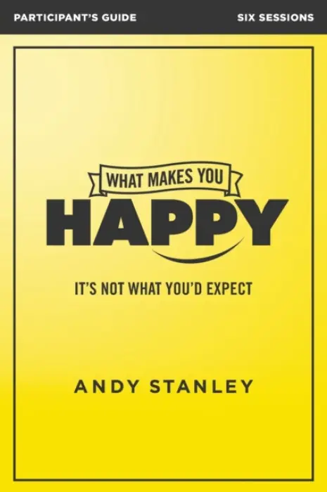 What Makes You Happy Bible Study Participant's Guide - Stanley, Andy