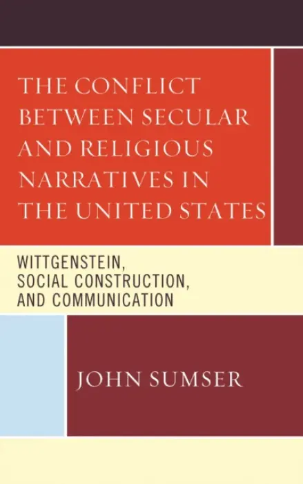 Conflict Between Secular and Religious Narratives in the United States - Sumser, John