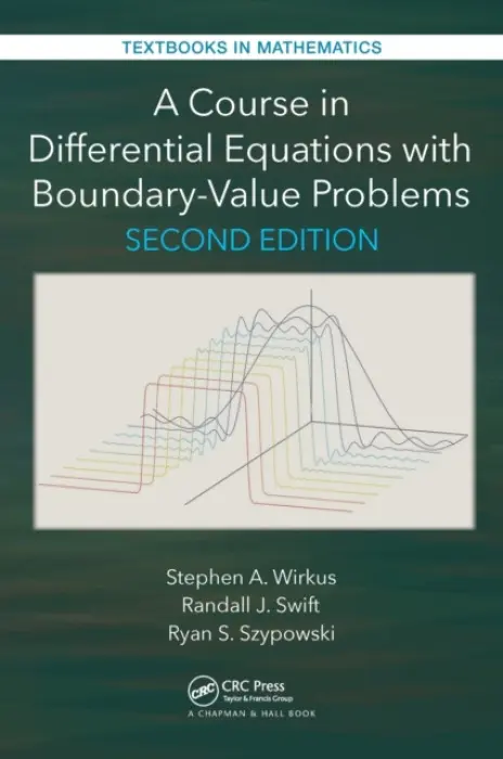 Course in Differential Equations with Boundary Value Problems - Wirkus, Stephen A. (Arizona State University, Phoenix, USA) a Swift, Randall J. (California State Polytechnic University, Pomona, USA) a Szypowski, Ryan (California State Polytechnic University, Pomona, USA)