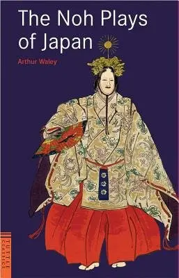 Noh Plays of Japan - Waley, Arthur