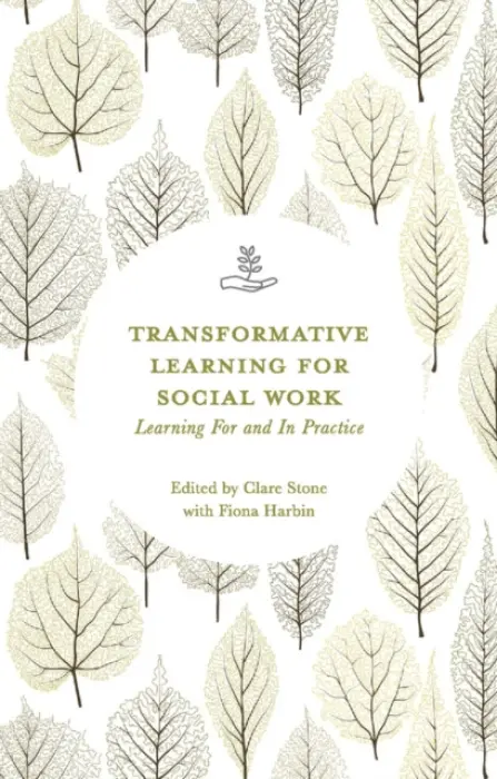 Transformative Learning for Social Work - Stone, Clare a Harbin, Fiona (University of Central Lancashire)