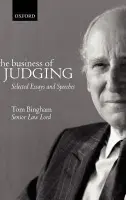 Business of Judging - Bingham, Tom ((The Rt. Hon. Lord Bingham of Cornhill), Senior Law Lord, (The Rt. Hon. Lord Bingham of Cornhill), Senior Law Lord)