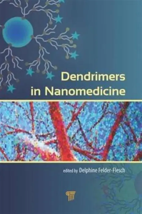 Dendrimers in Nanomedicine - Felder-Flesch, Delphine