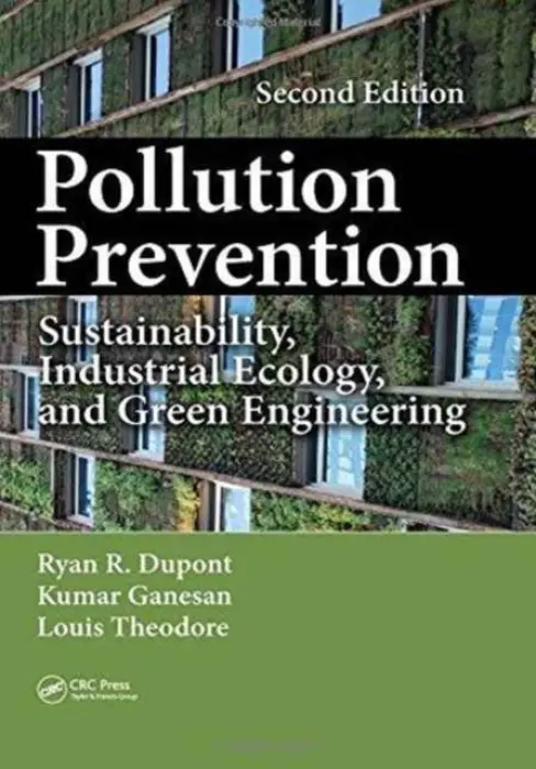 Pollution Prevention - Dupont, Ryan (Utah State University, Logan, USA) a Ganesan, Kumar (Montana Tech of the University of Montana, USA) a Theodore, Louis (Manhattan College, New York, USA)