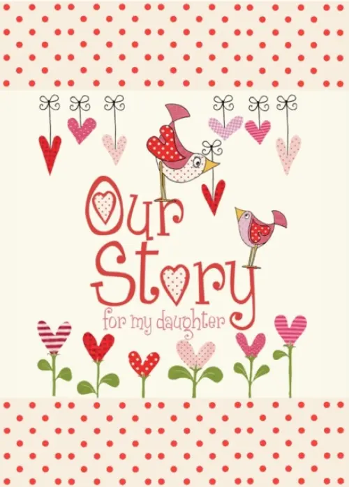 Our Story, for My Daughter - from you to me