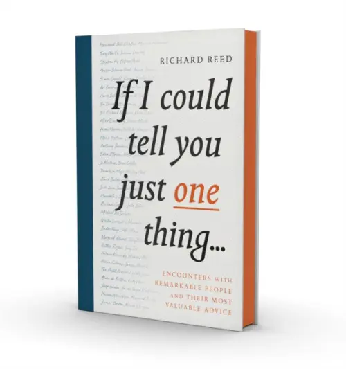 If I Could Tell You Just One Thing... - Richard Reed