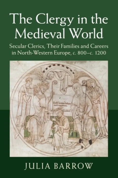 Clergy in the Medieval World - Barrow, Julia (University of Leeds)