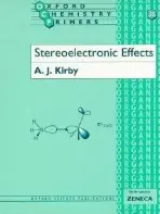 Stereoelectronic Effects - Kirby, A. J. (Professor of Bioorganic Chemistry, Professor of Bioorganic Chemistry, University of Cambridge)