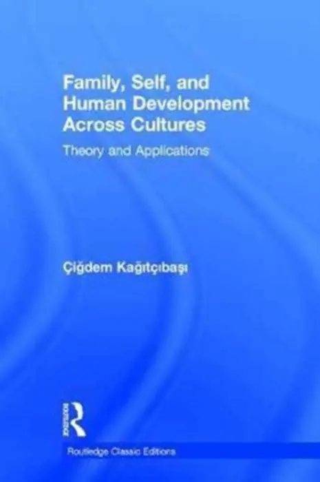 Family, Self, and Human Development Across Cultures - Kagitcibasi, Cigdem