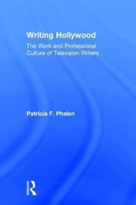Writing Hollywood - Phalen, Patricia F. (George Washington University, USA)