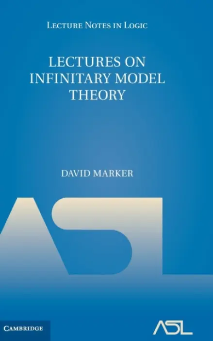 Lectures on Infinitary Model Theory - Marker, David (University of Illinois, Chicago)