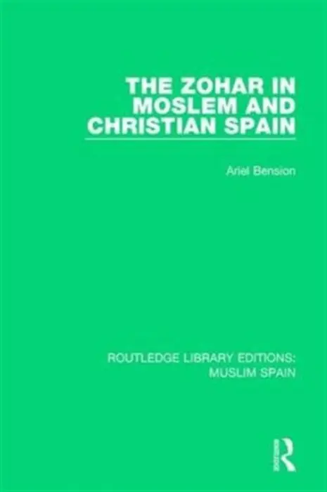 Zohar in Moslem and Christian Spain - Bension, Ariel