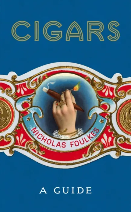 Cigars (A Guide) - Nicholas Foulkes