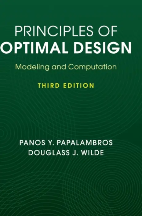 Principles of Optimal Design - Papalambros, Panos Y. (University of Michigan, Ann Arbor) a Wilde, Douglass J. (Stanford University, California)