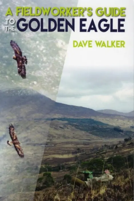 Fieldworker's Guide to the Golden Eagle - Walker, Dave