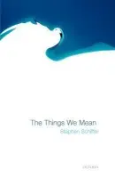 Things We Mean - Schiffer, Stephen (, Department of Philosophy, New York University)