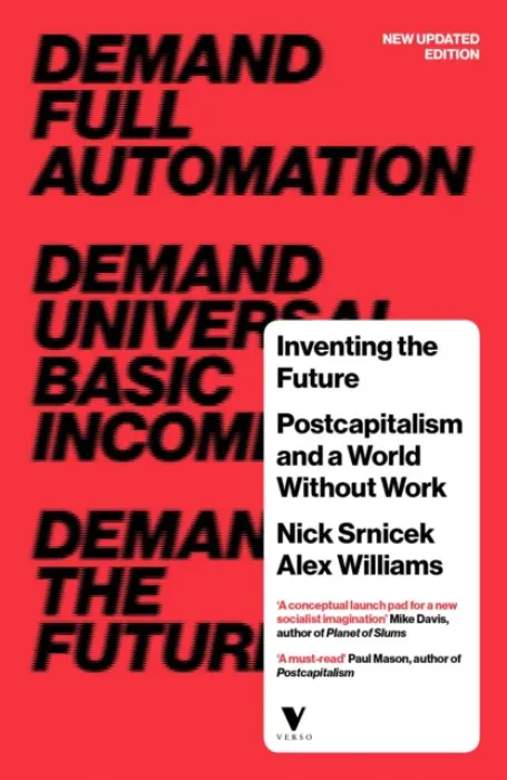 Inventing the Future (Postcapitalism and a World Without Work) - Nick Srnicek
