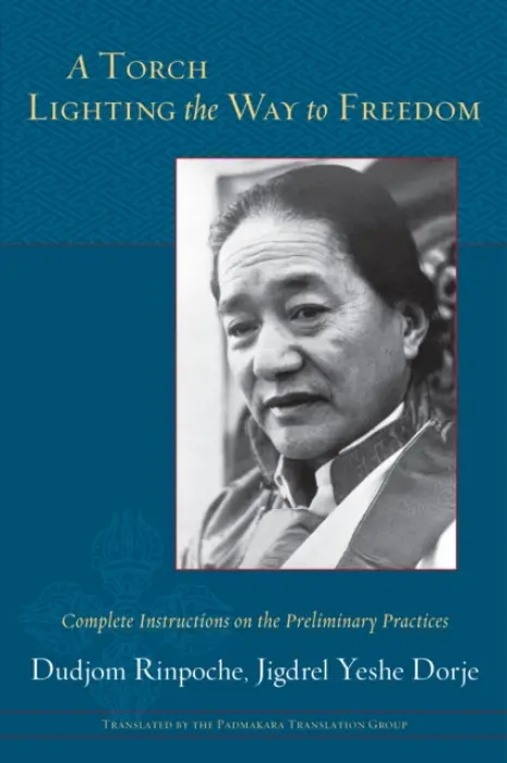 A Torch Lighting the Way to Freedom - Dudjom Rinpoche
