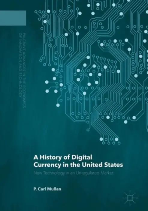 History of Digital Currency in the United States - Mullan, P. Carl