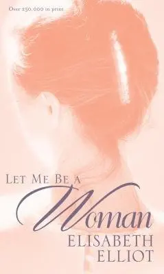 Let Me Be a Woman - Elliot, Elisabeth