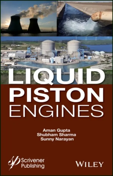 Liquid Piston Engines - Gupta, Aman (Punjab Technical University, India) a Sharma, Shubham (Punjab Technical University, India) a Narayan, Sunny (University of Bristol, UK)